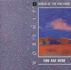 Worship Songs of the Vineyard 2: You Are Here