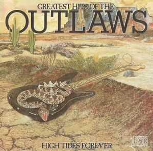 Greatest Hits of the Outlaws: High Tides Forever