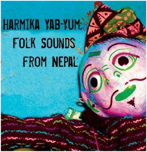 Harmika Yab Yum: Folk Sounds From Nepal