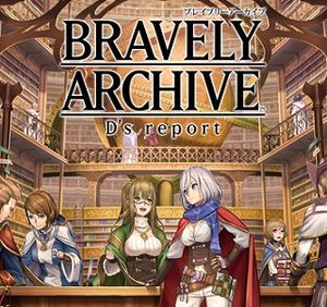 Bravely Archive D's Report