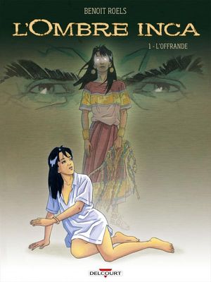 L'Offrande - L'Ombre inca, tome 1