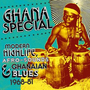 Ghana Special: Modern Highlife, Afro-Sounds, Ghanaian Blues 1968–81