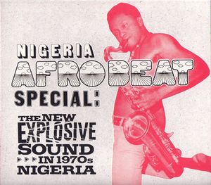 Nigeria Afrobeat Special: The New Explosive Sound in 1970s Nigeria