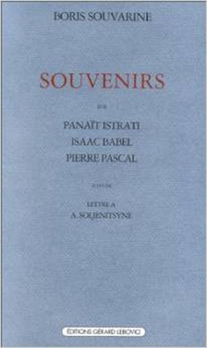 Souvenirs sur Isaac Babel, Panaït Istrati, Pierre Pascal, suivi de "Lettre à Alexandre Soljénitsyne"