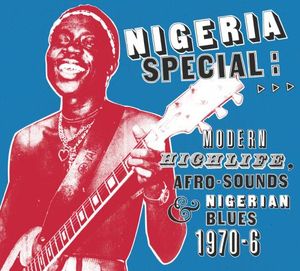 Nigeria Special: Modern Highlife, Afro-Sounds & Nigerian Blues, 1970-6