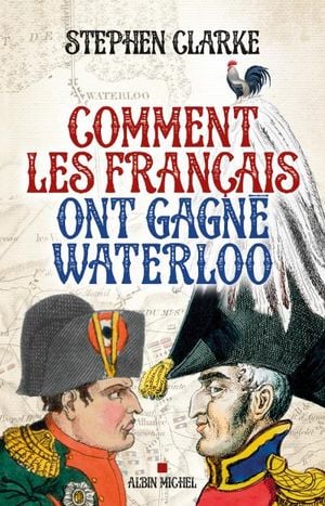 Comment les français ont gagné Waterloo