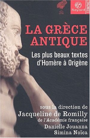 La Grèce antique : Les Plus Beaux Textes d'Homère à Origène