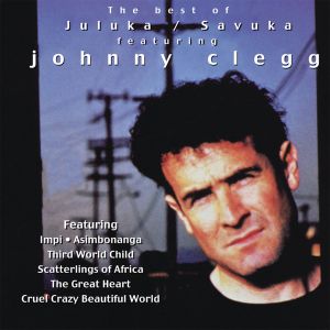 The Best Of Juluka / Savuka Featuring Johnny Clegg