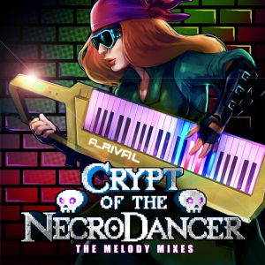 Crypt of the Necrodancer: The Melody Mixes (OST)