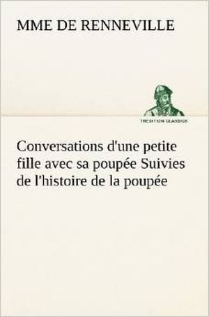 Conversations d'une petite fille avec sa poupée Suivies de l'histoire de la poupée