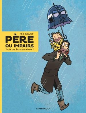 Père ou impairs Tome 1 - Toute une éducation à faire !