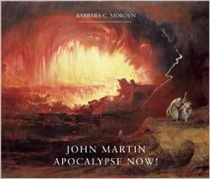 John Martin Apocalypse Now!