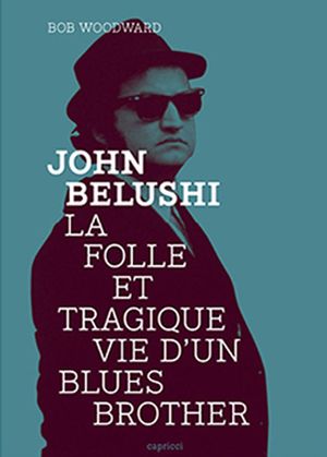 John Belushi: La folle et tragique histoire d'un Blues Brother.