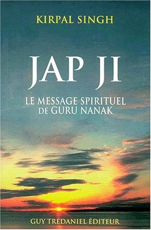 JAP JI. Le message spirituel de Guru Nanak