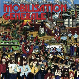 Mobilisation Generale: Protest and Spirit Jazz from France 1970-1976