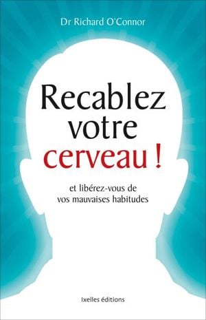 Recâblez votre cerveau !