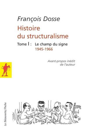Le Champ du signe - Histoire du structuralisme, tome 1