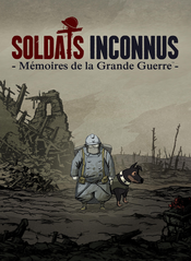 Jaquette Soldats Inconnus : Mémoires de la Grande Guerre Jaquette Soldats Inconnus : Mémoires de la Grande Guerre