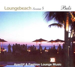 Loungebeach: Session 5: Bali: Aperitif & Fashion Lounge Music