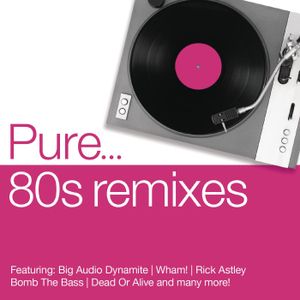 Pure… 80s Remixes