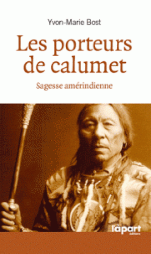 Les porteurs de calumet, sagesse amérindienne