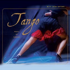 Hi-Fi Latin Rhythms: Tango: Music of Passion