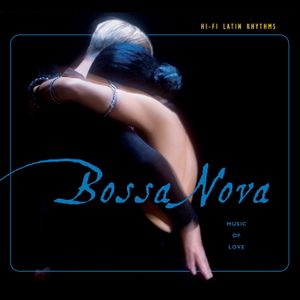 Hi-Fi Latin Rhythms: Bossa Nova: Music of Love