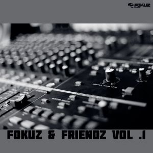 Fokuz & Friendz, Volume 1