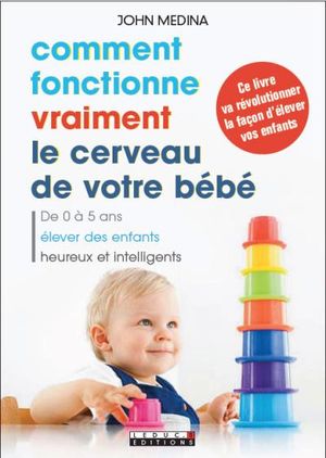 Comment fonctionne vraiment le cerveau de votre bébé