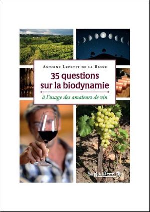 35 questions sur la biodynamie à l'usage des amateurs de vin