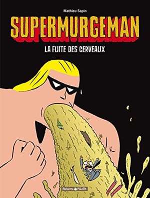 La Fuite des cerveaux - Supermurgeman, tome 3