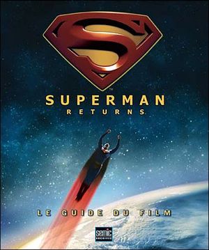 Superman Returns le guide du film