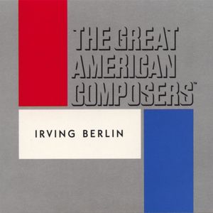 The Great American Composers: Irving Berlin Vol. II