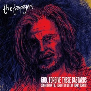 God, Forgive These Bastards: Songs From the Forgotten Life of Henry Turner