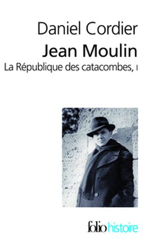 Jean Moulin : La République des catacombes, tome 1