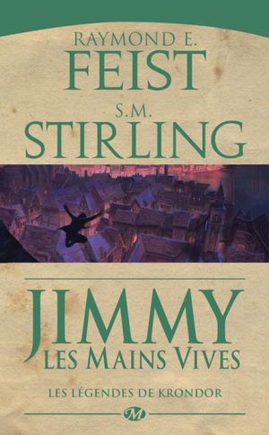 Jimmy les Mains Vives - Légendes de Krondor, tome 3