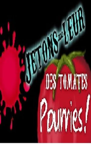 Jetons-leur des tomates pourries !