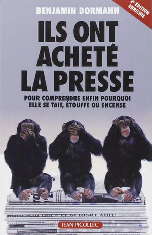 Ils ont acheté la presse : pour mieux comprendre pourquoi elle étouffe ou encense