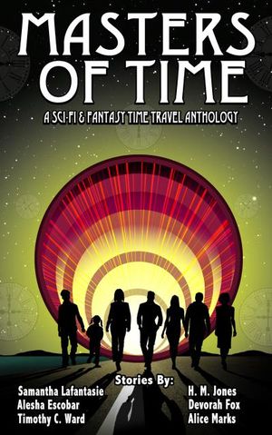 Masters of Time: A Science Fiction And Fantasy Time Travel Anthology