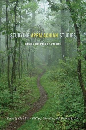 Studying Appalachian Studies: Making the Path by Walking