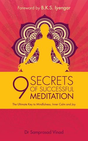 9 Secrets of Successful Meditation: The Ultimate Key to Mindfulness, Inner Calm & Joy