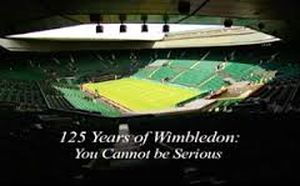 125 Years of Wimbledon: You Cannot Be Serious