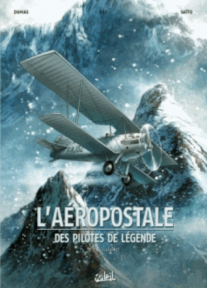 Guillaumet - L'Aéropostale : Des pilotes de légende, tome 1