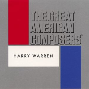 The Great American Composers: Harry Warren