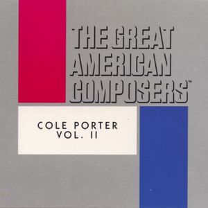 The Great American Composers: Cole Porter Vol. II