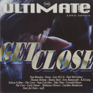The Ultimate Love Songs: Get Close