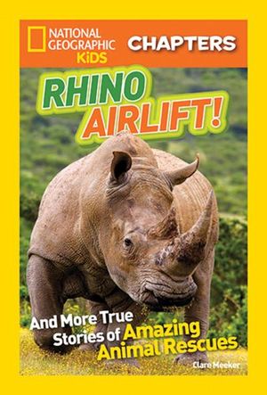 National Geographic Kids Chapters: Rhino Airlift