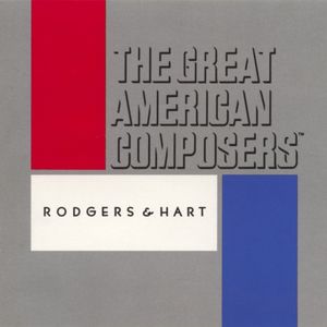 The Great American Composers: Rodgers and Hart