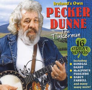 Ireland's Own Pecker Dunne: The Tinkerman 16 Great Songs