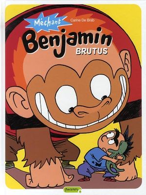 Brutus - Méchant Benjamin, tome 3